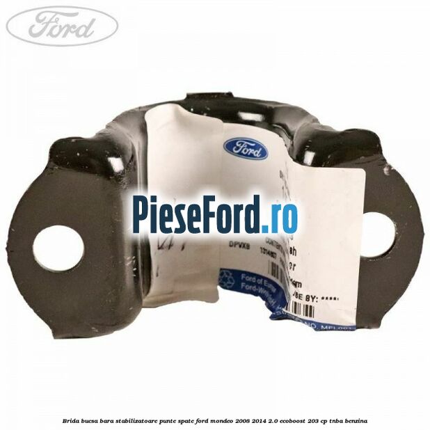 Brida bucsa bara stabilizatoare punte spate Ford Mondeo 2008-2014 2.0 EcoBoost 203 cp TNBA benzina