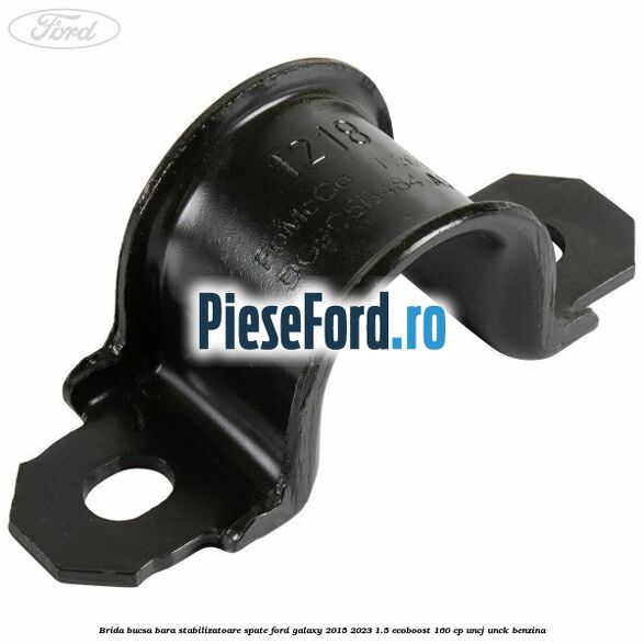 Brida bucsa bara stabilizatoare spate Ford Galaxy 2015-2023 1.5 EcoBoost 160 cp UNCJ, UNCK benzina