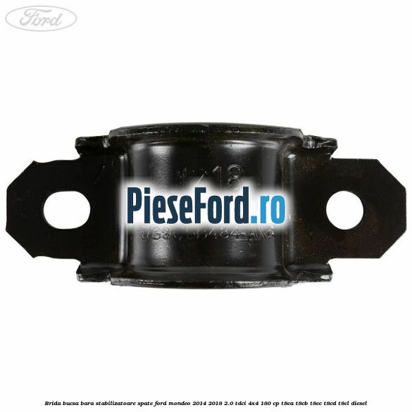 Brida bucsa bara stabilizatoare spate Ford Mondeo 2014-2018 2.0 TDCi 4x4 180 cp Brida bucsa bara stabilizatoare spate Ford Mondeo 2014-2018 2.0 TDCi 4x4 180 cp T8CA, T8CB, T8CC, T8CD, T8CL diesel