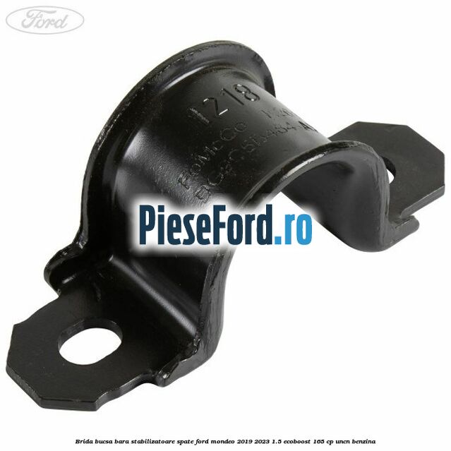 Brida bucsa bara stabilizatoare spate Ford Mondeo 2019-2023 1.5 EcoBoost 165 cp UNCN benzina