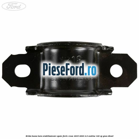 Brida bucsa bara stabilizatoare spate Ford S-Max 2015-2023 2.0 EcoBlue 120 cp YNCA diesel