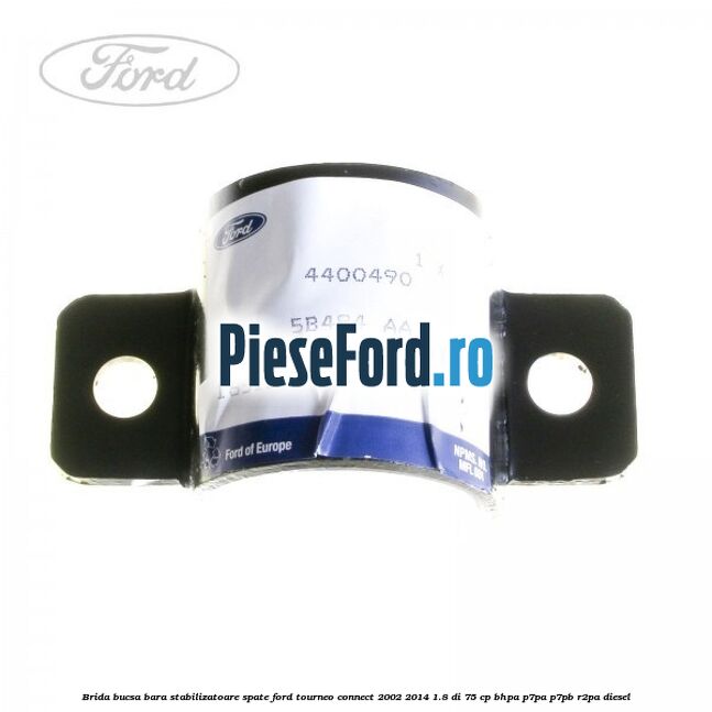 Brida bucsa bara stabilizatoare spate Ford Tourneo Connect 2002-2014 1.8 Di 75 cp BHPA, P7PA, P7PB, R2PA diesel