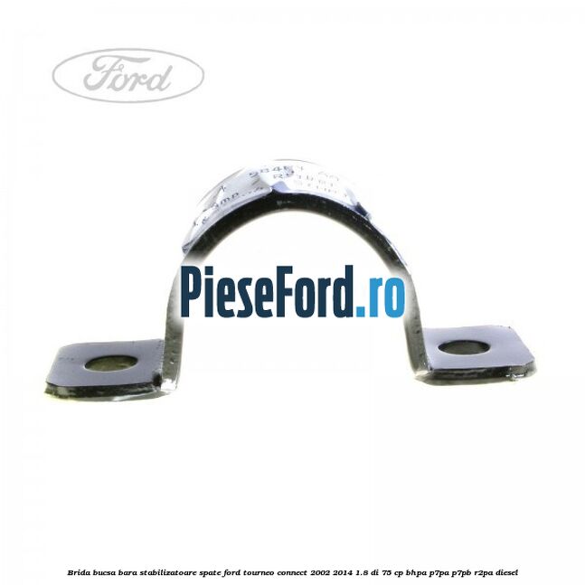 Brida bucsa bara stabilizatoare spate Ford Tourneo Connect 2002-2014 1.8 Di 75 cp BHPA, P7PA, P7PB, R2PA diesel