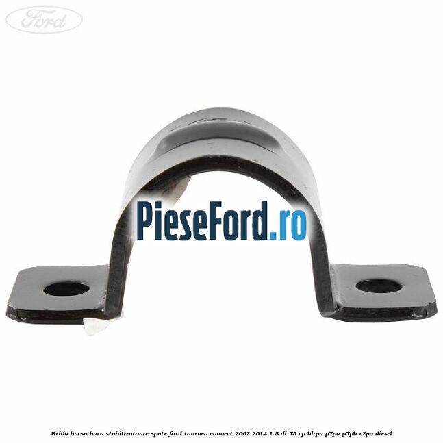 Brida bucsa bara stabilizatoare spate Ford Tourneo Connect 2002-2014 1.8 Di 75 cp