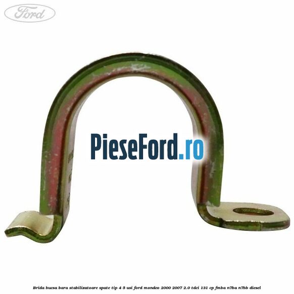 Brida bucsa bara stabilizatoare spate tip 4/5 usi Ford Mondeo 2000-2007 2.0 TDCi 131 cp FMBA, N7BA, N7BB diesel