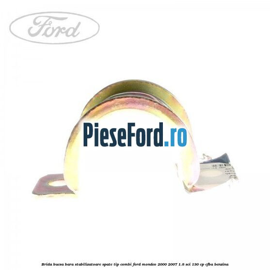 Brida bucsa bara stabilizatoare spate tip combi Ford Mondeo 2000-2007 1.8 SCi 130 cp CFBA benzina