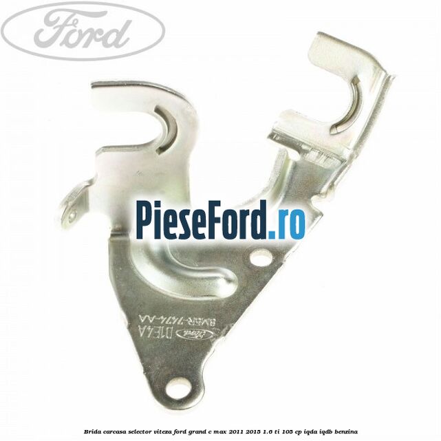 Brida carcasa selector viteza Ford Grand C-Max 2011-2015 1.6 Ti 105 cp IQDA, IQDB benzina