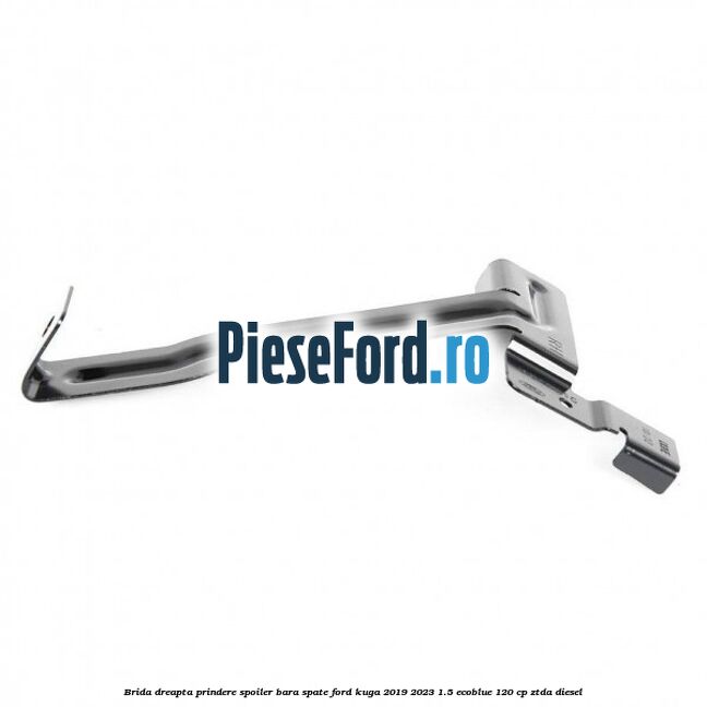 Brida dreapta prindere spoiler bara spate Ford Kuga 2019-2023 1.5 EcoBlue 120 cp ZTDA diesel