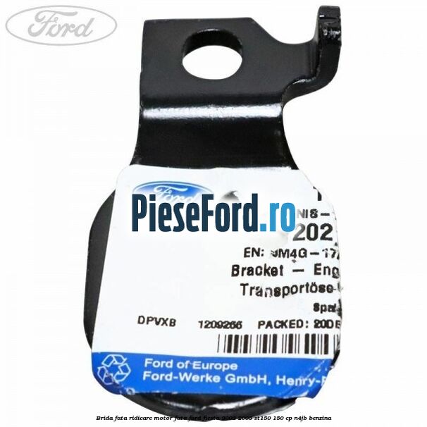 Brida fata ridicare motor fata Ford Fiesta 2002-2005 ST150 150 cp Brida fata ridicare motor fata Ford Fiesta 2002-2005 ST150 150 cp N4JB benzina