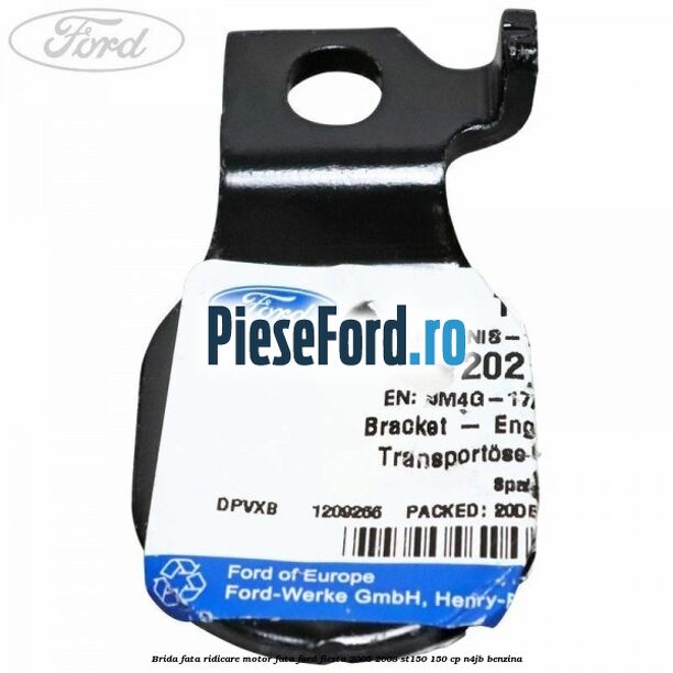 Brida fata ridicare motor fata Ford Fiesta 2005-2008 ST150 150 cp N4JB benzina