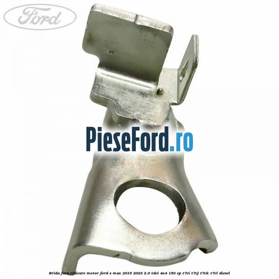 Brida fata ridicare motor Ford S-Max 2015-2023 2.0 TDCi 4x4 150 cp T7CI, T7CJ, T7CK, T7CL diesel