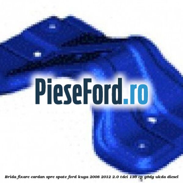 Brida fixare cardan spre spate Ford Kuga 2008-2012 2.0 TDCi 136 cp G6DG, UKDA diesel