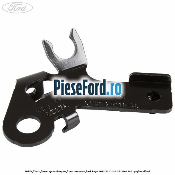 Brida fixare furtun spate dreapta, frana mecanica Ford Kuga 2013-2016 2.0 TDCi 4x4 140 cp UFMA diesel