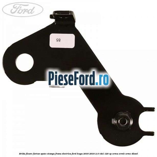 Brida fixare furtun spate stanga, frana electrica Ford Kuga 2016-2018 2.0 TDCi 120 cp Brida fixare furtun spate stanga, frana electrica Ford Kuga 2016-2018 2.0 TDCi 120 cp XRMA, XRMB, XRMC diesel
