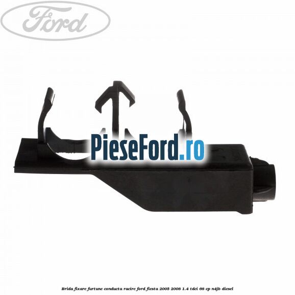 Brida fixare furtune conducta racire Ford Fiesta 2005-2008 1.4 TDCi 68 cp N4JB diesel