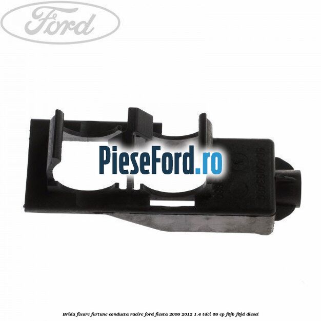 Brida fixare furtune conducta racire Ford Fiesta 2008-2012 1.4 TDCi 68 cp F6JB, F6JD diesel