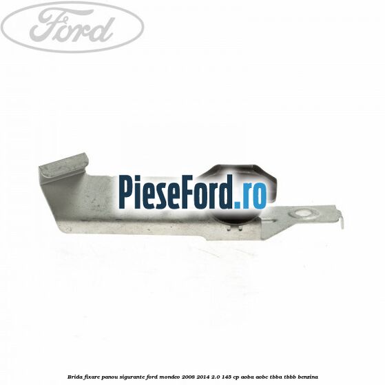 Brida fixare panou sigurante Ford Mondeo 2008-2014 2.0 145 cp AOBA, AOBC, TBBA, TBBB benzina