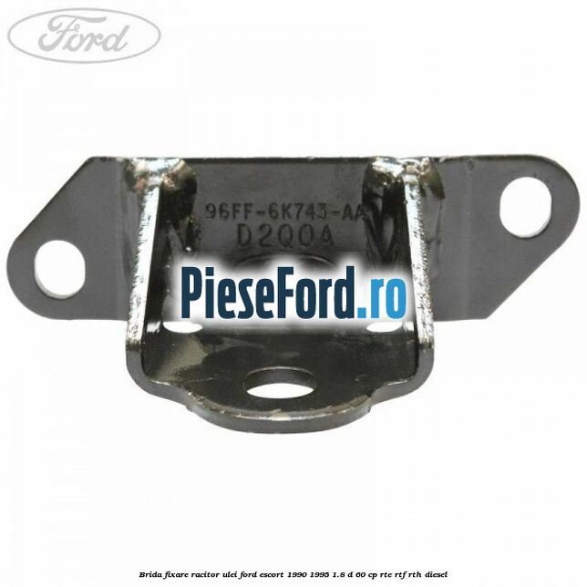 Brida fixare racitor ulei Ford Escort 1990-1995 1.8 D 60 cp RTE, RTF, RTH diesel