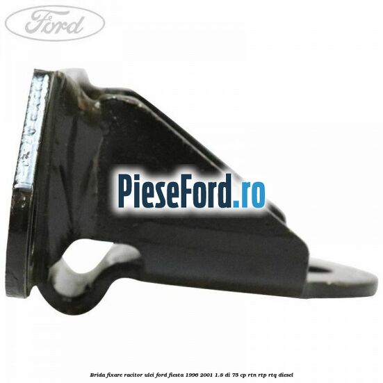 Brida fixare racitor ulei Ford Fiesta 1996-2001 1.8 DI 75 cp RTN, RTP, RTQ diesel