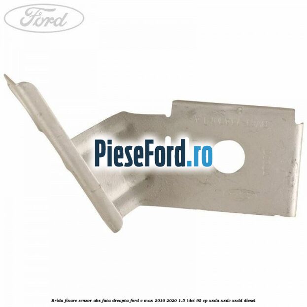 Brida fixare senzor abs fata dreapta Ford C-Max 2016-2020 1.5 TDCi 95 cp XXDA, XXDC, XXDD diesel