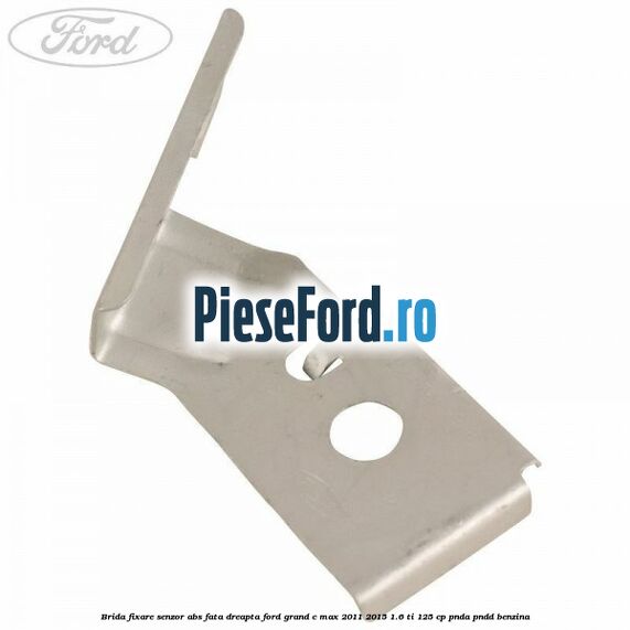Brida fixare senzor abs fata dreapta Ford Grand C-Max 2011-2015 1.6 Ti 125 cp PNDA, PNDD benzina
