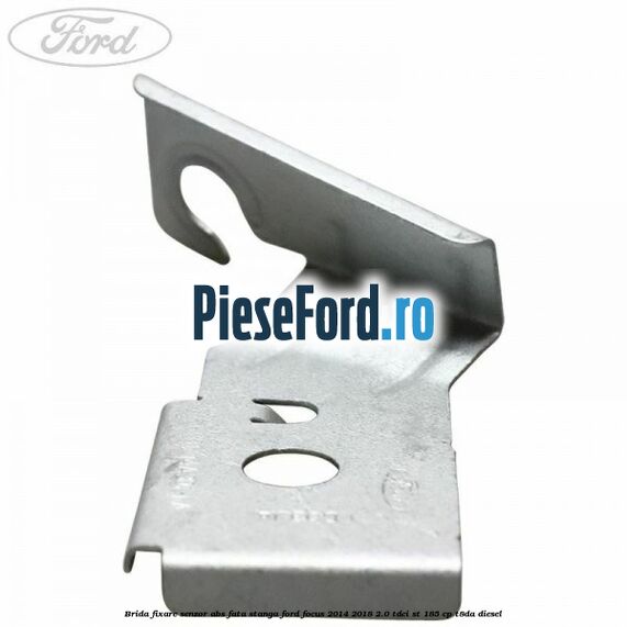 Brida fixare senzor abs fata stanga Ford Focus 2014-2018 2.0 TDCi ST 185 cp T8DA diesel