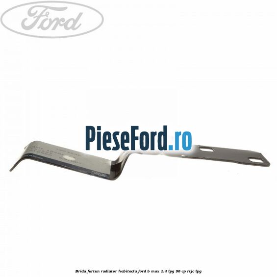 Brida furtun radiator habitaclu Ford B-Max 1.4 LPG 90 cp RTJC LPG
