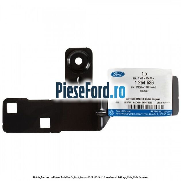 Brida furtun radiator habitaclu Ford Focus 2011-2014 1.6 EcoBoost 182 cp Brida furtun radiator habitaclu Ford Focus 2011-2014 1.6 EcoBoost 182 cp JTDA, JTDB benzina