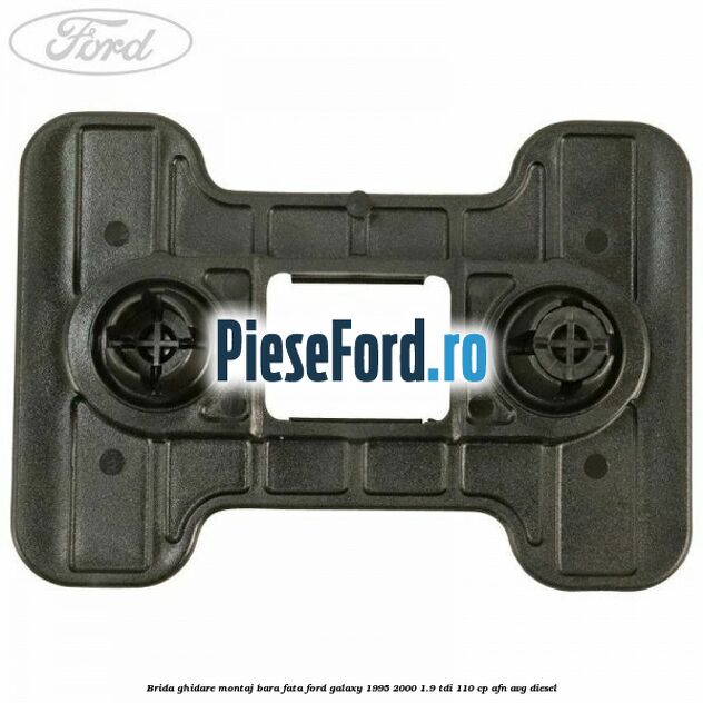 Brida ghidare montaj bara fata Ford Galaxy 1995-2000 1.9 TDI 110 cp AFN, AVG diesel