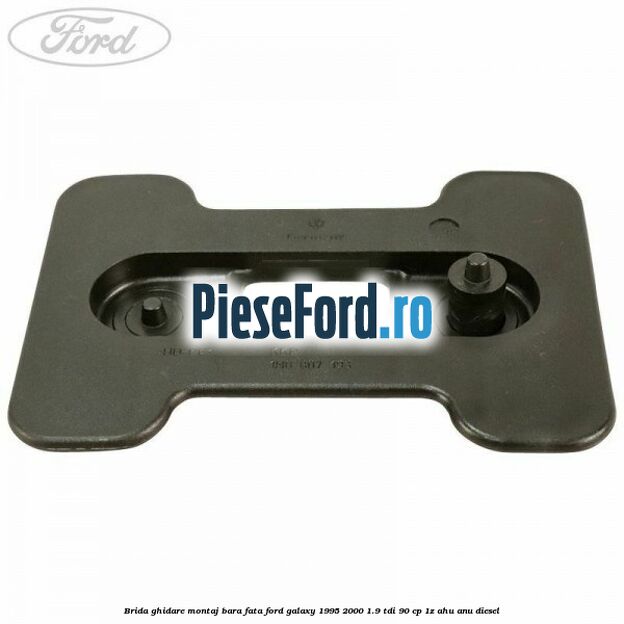 Brida ghidare montaj bara fata Ford Galaxy 1995-2000 1.9 TDI 90 cp 1Z, AHU, ANU diesel