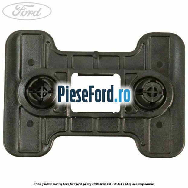 Brida ghidare montaj bara fata Ford Galaxy 1995-2000 2.8 i V6 4x4 174 cp AAA, AMY benzina