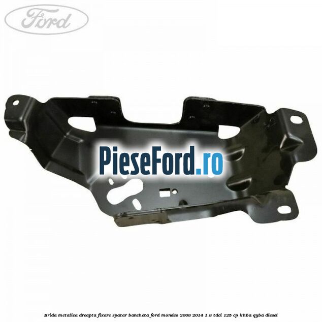 Brida metalica dreapta fixare spatar bancheta Ford Mondeo 2008-2014 1.8 TDCi 125 cp Brida metalica dreapta fixare spatar bancheta Ford Mondeo 2008-2014 1.8 TDCi 125 cp KHBA, QYBA diesel