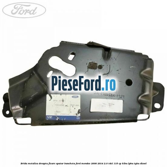 Brida metalica dreapta fixare spatar bancheta Ford Mondeo 2008-2014 2.0 TDCi 115 cp Brida metalica dreapta fixare spatar bancheta Ford Mondeo 2008-2014 2.0 TDCi 115 cp KLBA, LPBA, TYBA diesel