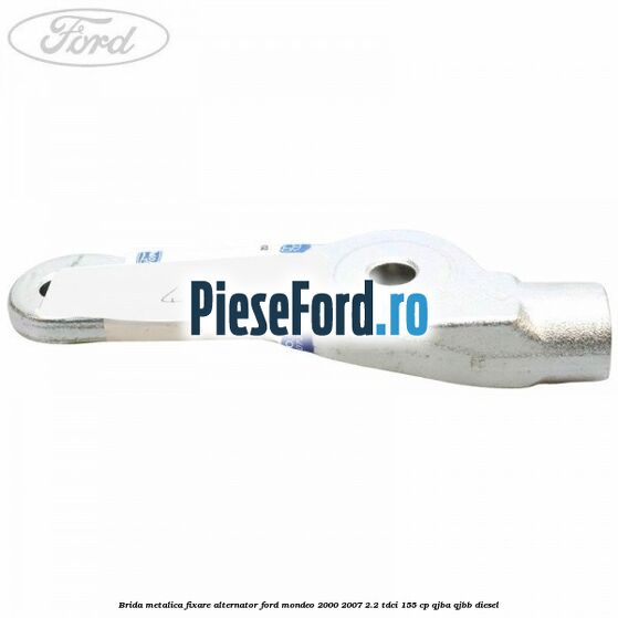 Brida metalica fixare alternator Ford Mondeo 2000-2007 2.2 TDCi 155 cp QJBA, QJBB diesel