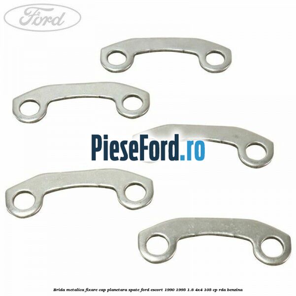 Brida metalica fixare cap planetara spate Ford Escort 1990-1995 1.8 4x4 105 cp RDA benzina