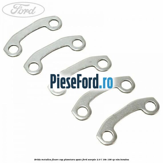Brida metalica fixare cap planetara spate Ford Scorpio 2.0 i 16V 136 cp N3A benzina