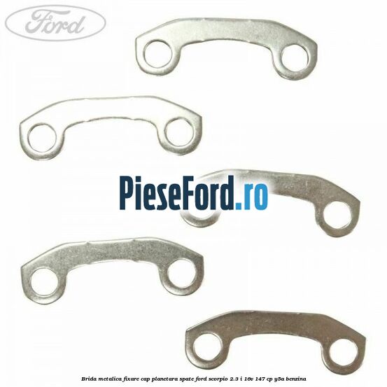 Brida metalica fixare cap planetara spate Ford Scorpio 2.3 i 16V 147 cp Y5A benzina