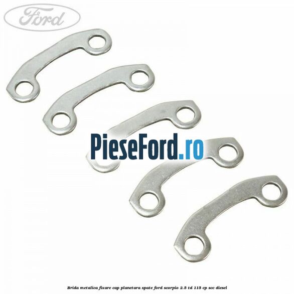 Brida metalica fixare cap planetara spate Ford Scorpio 2.5 TD 115 cp SCC diesel