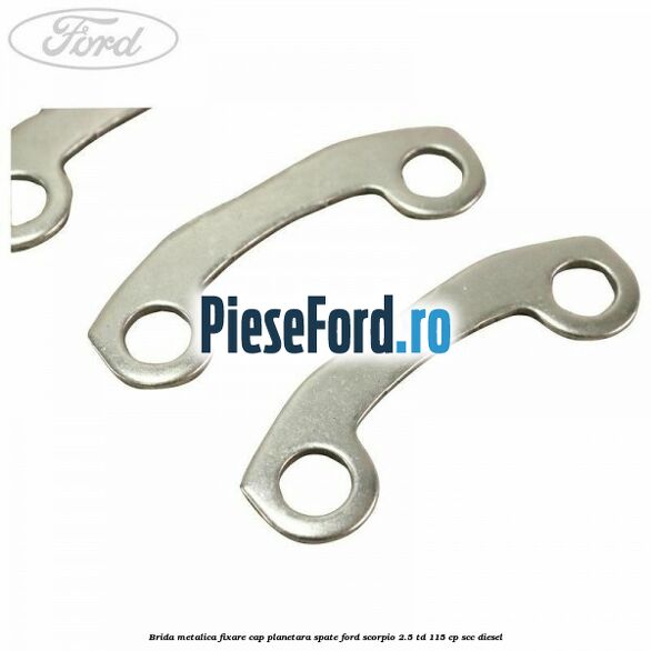 Brida metalica fixare cap planetara spate Ford Scorpio 2.5 TD 115 cp SCC diesel