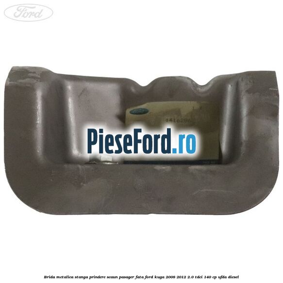 Brida metalica stanga prindere scaun pasager fata Ford Kuga 2008-2012 2.0 TDCI 140 cp Brida metalica stanga prindere scaun pasager fata Ford Kuga 2008-2012 2.0 TDCI 140 cp UFDA diesel