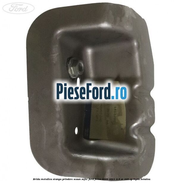 Brida metalica stanga prindere scaun sofer Ford Focus 2008-2011 2.5 ST 225 cp HYDA benzina