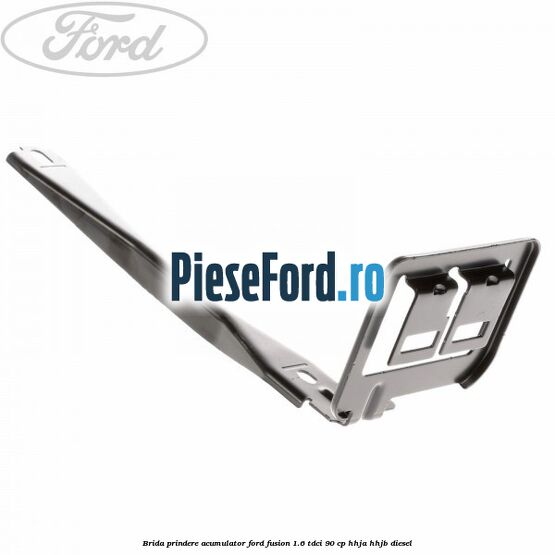 Brida prindere acumulator Ford Fusion 1.6 TDCi 90 cp Brida prindere acumulator Ford Fusion 1.6 TDCi 90 cp HHJA, HHJB diesel