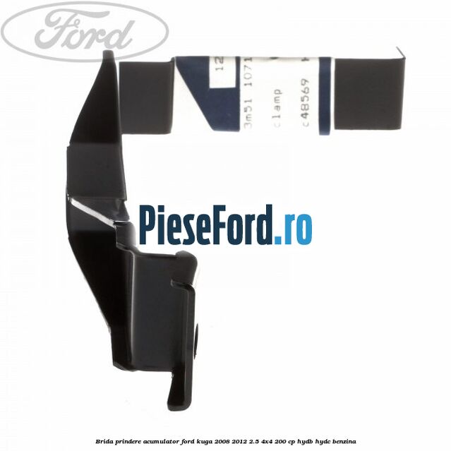 Brida prindere acumulator Ford Kuga 2008-2012 2.5 4x4 200 cp HYDB, HYDC benzina