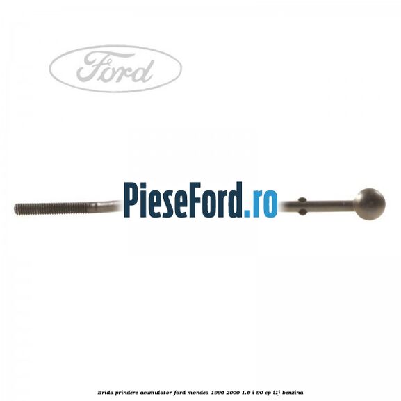 Brida prindere acumulator Ford Mondeo 1996-2000 1.6 i 90 cp L1J benzina