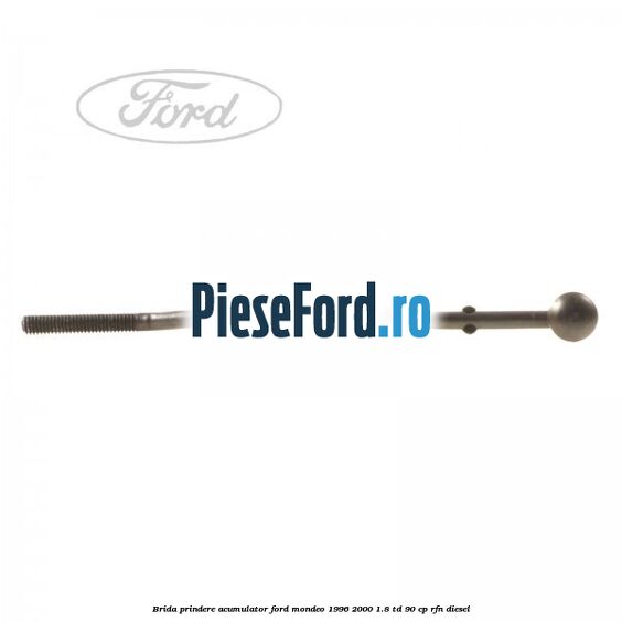 Brida prindere acumulator Ford Mondeo 1996-2000 1.8 TD 90 cp RFN diesel