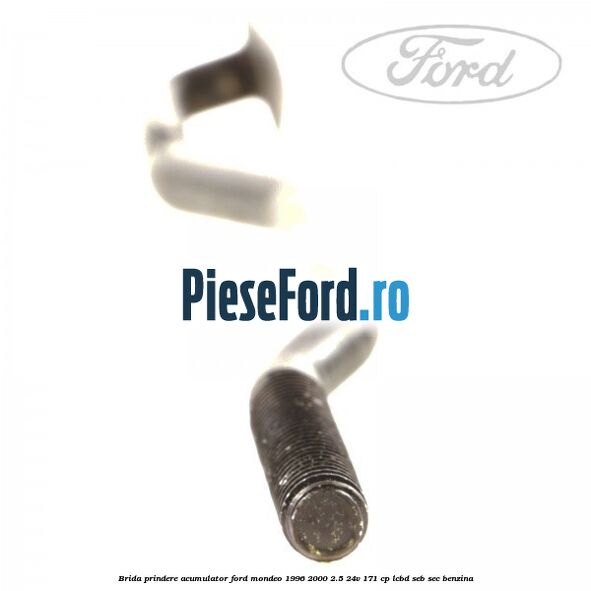 Brida prindere acumulator Ford Mondeo 1996-2000 2.5 24V 171 cp LCBD, SEB, SEC benzina