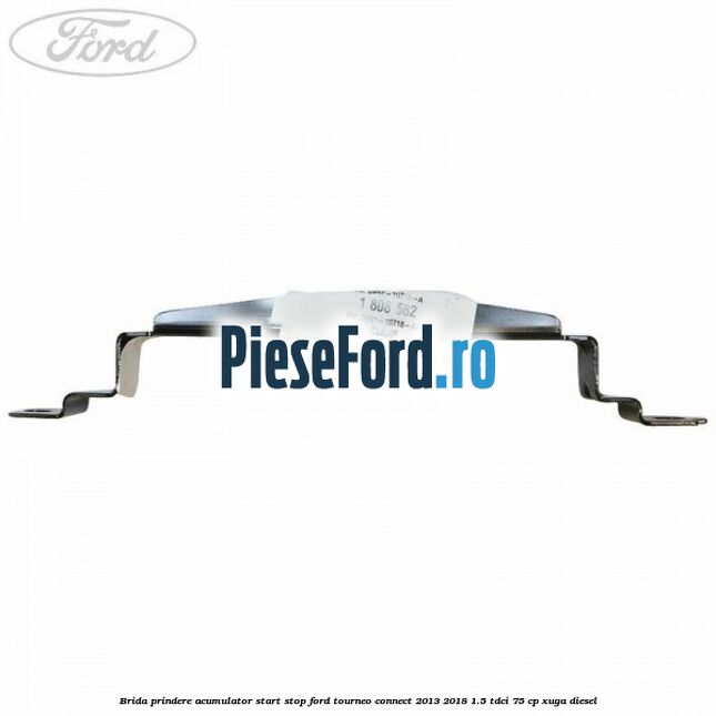 Brida prindere acumulator start stop Ford Tourneo Connect 2013-2018 1.5 TDCi 75 cp XUGA diesel