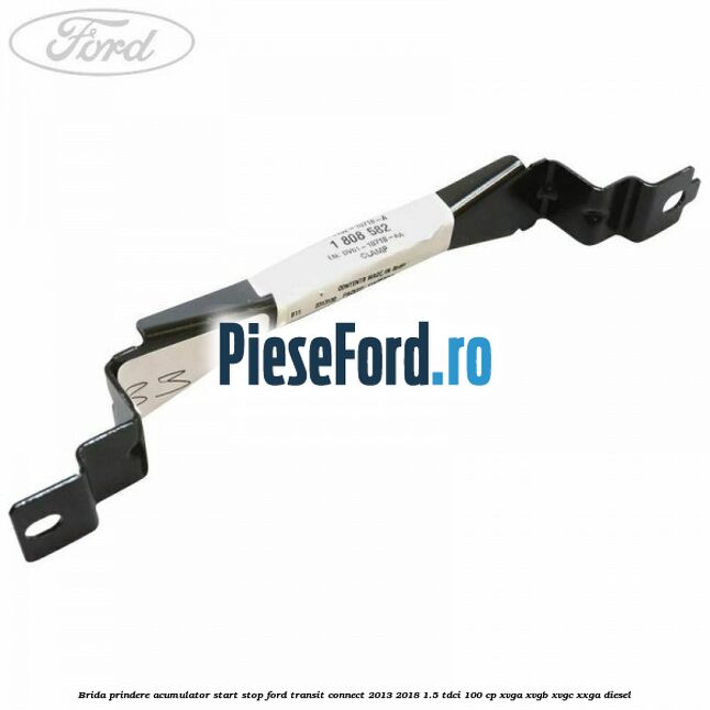 Brida prindere acumulator start stop Ford Transit Connect 2013-2018 1.5 TDCi 100 cp XVGA, XVGB, XVGC, XXGA diesel