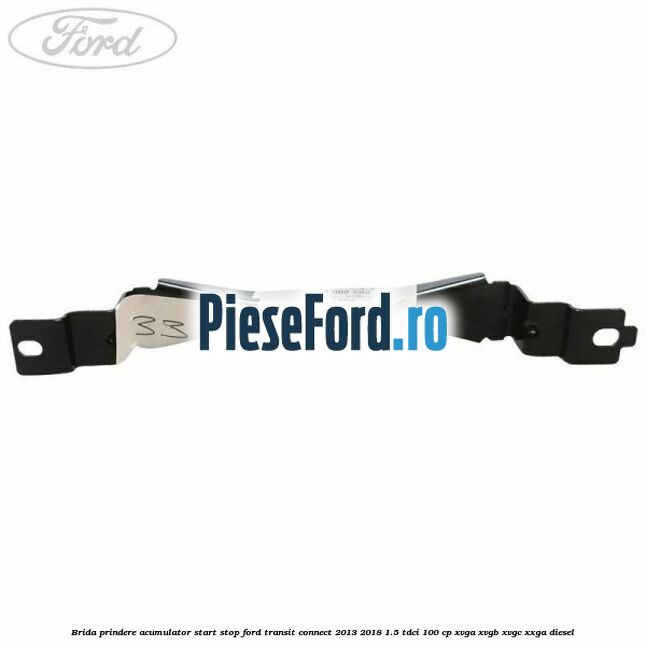 Brida prindere acumulator start stop Ford Transit Connect 2013-2018 1.5 TDCi 100 cp XVGA, XVGB, XVGC, XXGA diesel