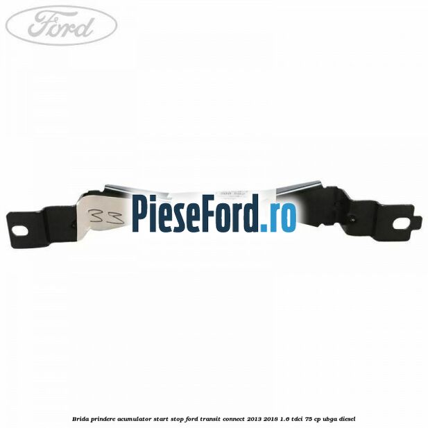 Brida prindere acumulator start stop Ford Transit Connect 2013-2018 1.6 TDCi 75 cp UBGA diesel